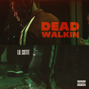 Dead Walkin - Lil Gotit