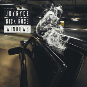 WINDOWS - JOYRYDE (Ft. Rick Ross)