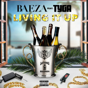 Living It Up (Remix) - Baeza (Ft. Tyga)