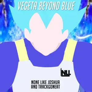 Vegeta Beyond Blue - None Like Joshua