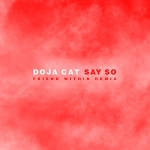 Say So (Friend Within Remix) - Doja Cat