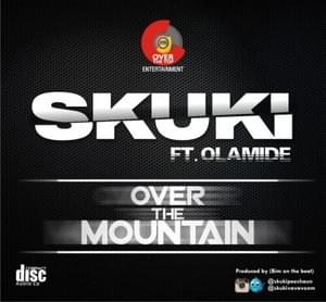 Over the Mountain - Skuki (Ft. Olamide)