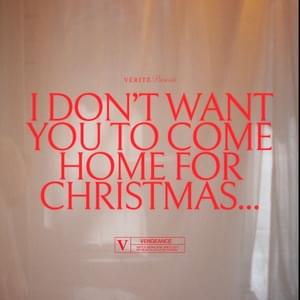 ​i don’t want you to come home for christmas - VÉRITÉ