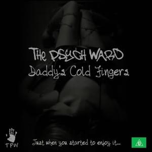 Daddy’s Cold Fingers - The Psych Ward (AU)