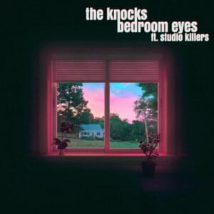 Bedroom Eyes - The Knocks (Ft. Studio Killers)