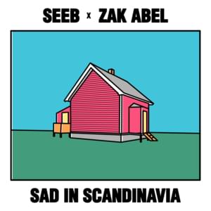 Sad in Scandinavia - Seeb & Zak Abel