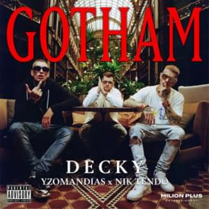 GOTHAM - Decky (Ft. Nik Tendo & Yzomandias)