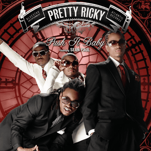 Push It Baby (Remix) - Pretty Ricky (Ft. Sean Paul)