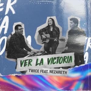 Ver la Victoria - Twice Música (Ft. Nezareth)