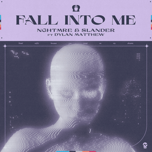 Fall Into Me - NGHTMRE & SLANDER (Ft. Dylan Matthew)