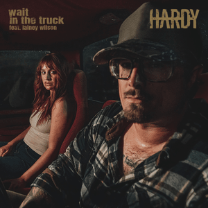 ​wait in the truck - HARDY & Lainey Wilson