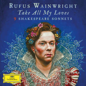 When in Disgrace with Fortune and Men’s Eyes (Sonnet 29) - Rufus Wainwright (Ft. Ben De Vries & Florence Welch)