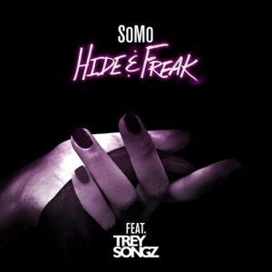 Hide & Freak - SoMo (Ft. Trey Songz)