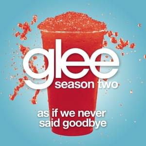 As If We Never Said Goodbye - Glee Cast