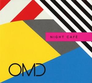 Night Café - Orchestral Manoeuvres in the Dark