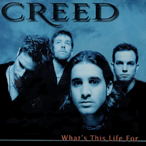 What’s This Life For - Creed