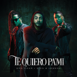 Te Quiero Pa’ Mí - Don Omar & Zion & Lennox