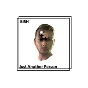 Just Another Person - BISH (James Bishoff)