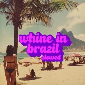 Whine in Brazil (Slowed) - Ichiss