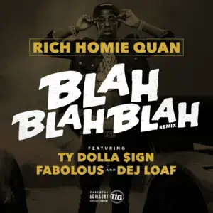 Blah Blah Blah (Remix) - Rich Homie Quan (Ft. DeJ Loaf, Fabolous & Ty Dolla $ign)