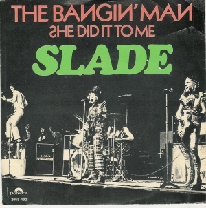 The Bangin’ Man - Slade