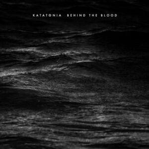 Behind the Blood - Katatonia