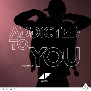 Addicted To You (David Guetta Remix) - Avicii