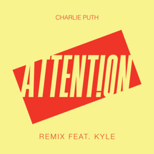 Attention (KYLE Remix) - Charlie Puth (Ft. KYLE)