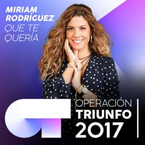 Que te quería - Operación Triunfo 2017 (Ft. Miriam Rodríguez)