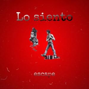 Lo Siento - ​escape