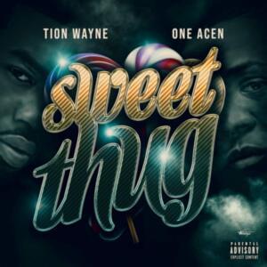 Sweet Thug - Tion Wayne & One Acen