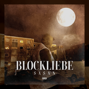 Blockliebe - Sasan (Ft. Lune)