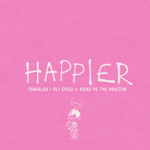 Happier - YUNGBLUD, Oli Sykes & Bring Me The Horizon