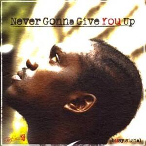 Never Gonna Give You Up - Busy Signal