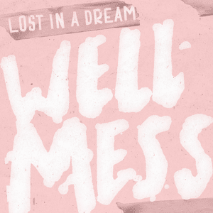 Lost In a Dream - Wellmess (Ft. August Macke)