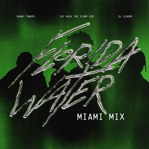 Florida Water (Miami Mix) - Danny Towers, DJ Scheme & Ski Mask the Slump God