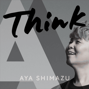 Think - AYA SHIMAZU