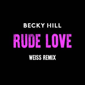 Rude Love (Weiss Remix) - Becky Hill