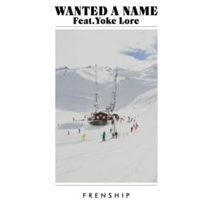 Wanted a Name - FRENSHIP (Ft. Yoke Lore)