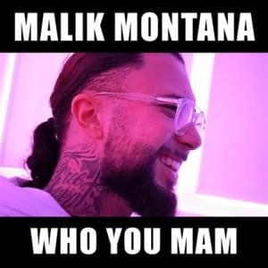 Who you mam - Malik Montana