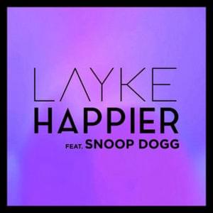 Happier - Layke (Ft. Snoop Dogg)