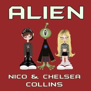 Alien - Nico & Chelsea, Nico Collins & Chelsea Collins