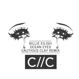 ​ocean eyes (Cautious Clay Remix) - Billie Eilish