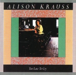 Don’t Follow Me - Alison Krauss