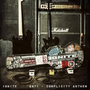 Anti-Complicity Anthem - Ignite