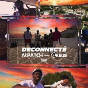 Déconnecté - Al Patch (Ft. 4Keus)