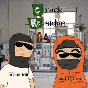 CRACK RESIDUE - EDDISON (Ft. HANK TRILL)