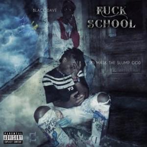 FUCK SCHOOL - Black Dave (Ft. Ski Mask the Slump God)