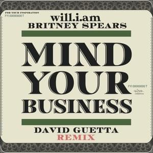 MIND YOUR BUSINESS (David Guetta Remix) - ​will.i.am, David Guetta & Britney Spears