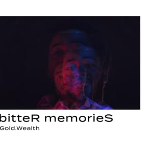 BitteR memorieS - Gold.wealth (Ft. RAIN (비) & Wes (Producer))